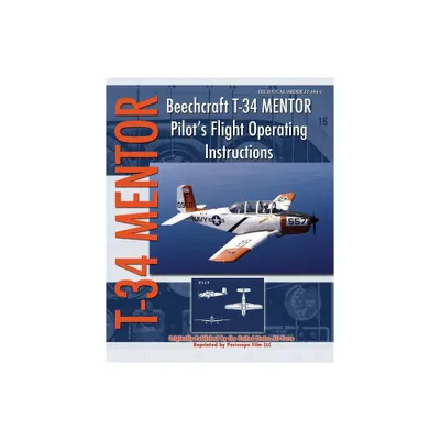 Beechcraft T-34 Mentor Pilots Flight Operating Instructions - by United States Air Force (Paperback)