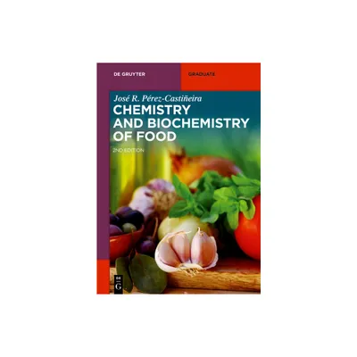 Chemistry and Biochemistry of Food - (De Gruyter Textbook) 2nd Edition by Jose Prez-Castieira (Paperback)