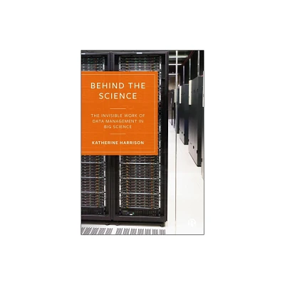 Behind the Science - by Katherine Harrison (Paperback)