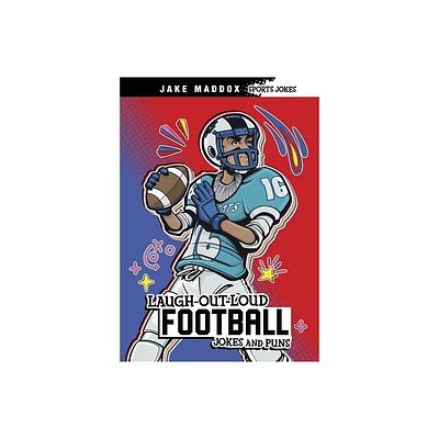 Laugh-Out-Loud Football Jokes and Puns - (Jake Maddox Sports Jokes) by Jake Maddox (Hardcover)