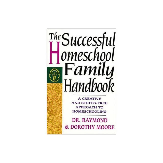 The Successful Homeschool Family Handbook - 10th Edition,Large Print by Dorothy Moore & Raymond Moore (Paperback)