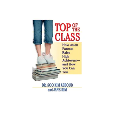 Top of the Class - by Soo Kim Abboud & Jane Y Kim (Paperback)