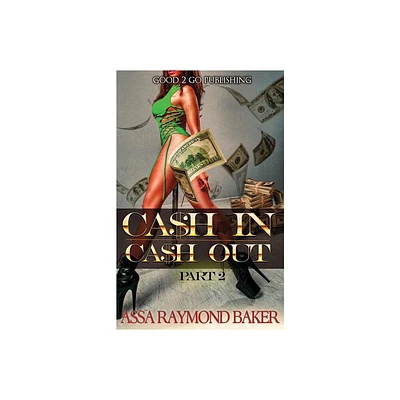 Cash In, Cash Out 2 - by Raymond Baker (Paperback)