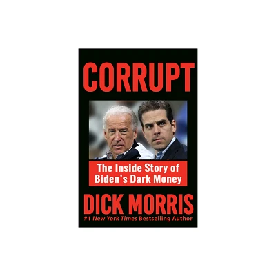 Corrupt - by Dick Morris (Paperback)