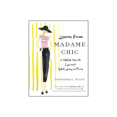 Lessons from Madame Chic - by Jennifer L Scott (Hardcover)