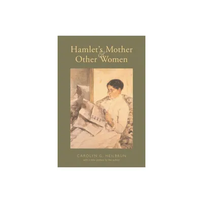 Hamlets Mother and Other Women - (Gender and Culture) by Carolyn Heilbrun (Paperback)