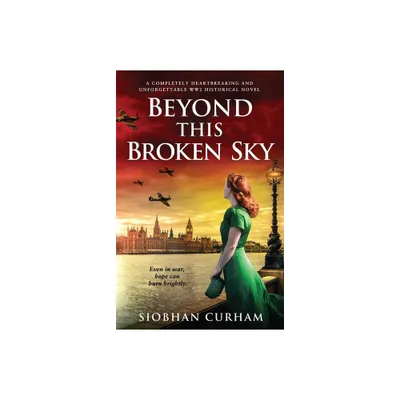 Beyond This Broken Sky - by Siobhan Curham (Paperback)