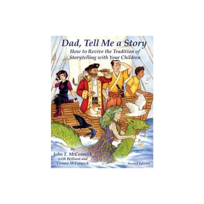 Dad, Tell Me a Story - 2nd Edition by John T McCormick (Paperback)