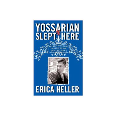 Yossarian Slept Here - by Erica Heller (Paperback)