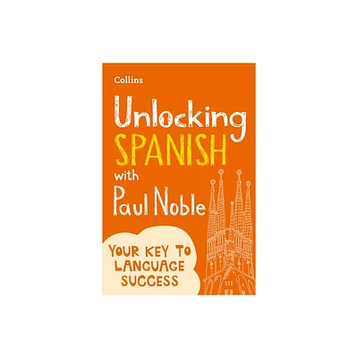 Unlocking Spanish with Paul Noble - (Paperback)