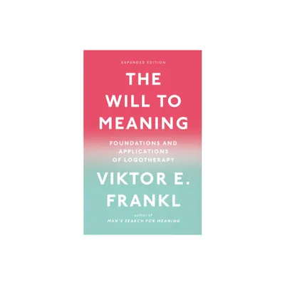 The Will to Meaning - by Viktor E Frankl (Paperback)