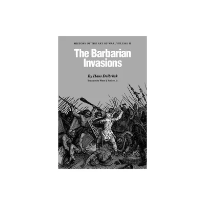 The Barbarian Invasions - by Hans Delbruck & Delbruck (Paperback)