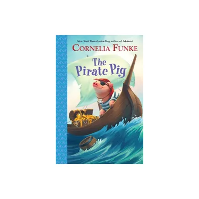 The Pirate Pig - by Cornelia Funke (Paperback)