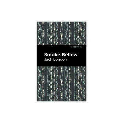 Smoke Bellew - (Mint Editions (Short Story Collections and Anthologies)) by Jack London (Hardcover)