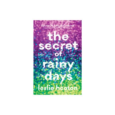 The Secret of Rainy Days - by Leslie Hooton (Paperback)