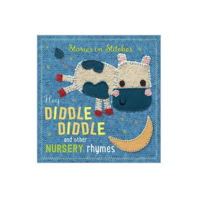 Hey Diddle Diddle and Other Nursery Rhym ( Stories in Stitches) by Dawn Machell (Board Book)