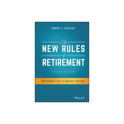 The New Rules of Retirement - 2nd Edition by Robert C Carlson (Hardcover)