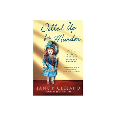 Dolled Up for Murder - (Josie Prescott Antiques Mysteries) by Jane K Cleland (Hardcover)