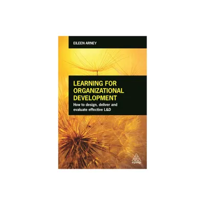 Learning for Organizational Development - by Eileen Arney (Paperback)