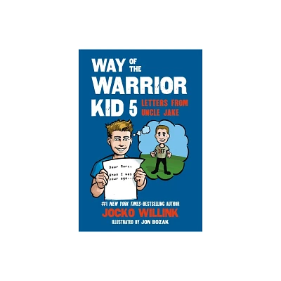 Way of the Warrior Kid 5: Letters from Uncle Jake - by Jocko Willink (Paperback)