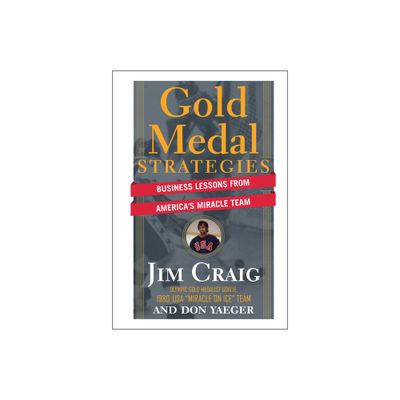 Gold Medal Strategies - by Jim Craig & Don Yaeger (Hardcover)