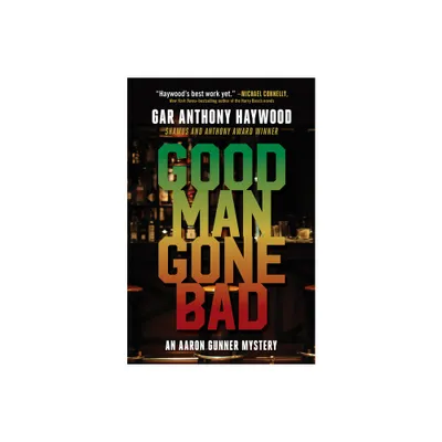 Good Man Gone Bad - (Aaron Gunner Mysteries) by Gar Anthony Haywood (Paperback)