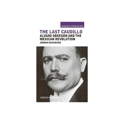 The Last Caudillo - by Jrgen Buchenau (Paperback)