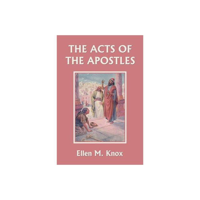 The Acts of the Apostles (Yesterdays Classics) - by Knox Ellen M (Paperback)