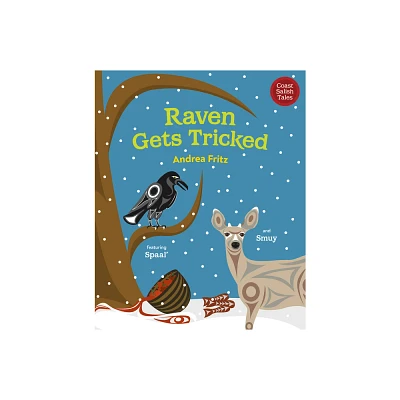 Raven Gets Tricked - (Coast Salish Tales) by Andrea Fritz (Hardcover)