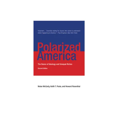 Polarized America, second edition - (Walras-Pareto Lectures) 2nd Edition by Nolan McCarty & Keith T Poole & Howard Rosenthal (Paperback)