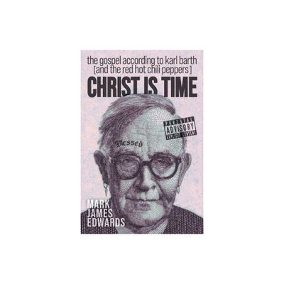 Christ Is Time - by Mark James Edwards (Paperback)