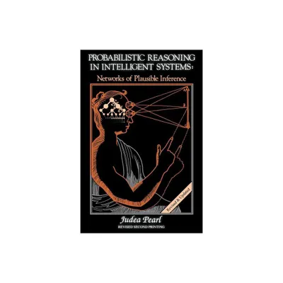 Probabilistic Reasoning in Intelligent Systems - (Morgan Kaufmann Series in Representation and Reasoning) by Judea Pearl (Paperback)