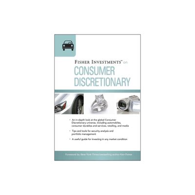 Fisher Investments on Consumer Discretionary - (Fisher Investments Press) by Fisher Investments & Erik Renaud (Hardcover)