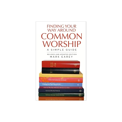 Finding Your Way Around Common Worship - by Mark Earey (Paperback)