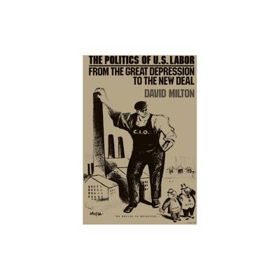 Politics of Us Labor - by David Milton (Paperback)