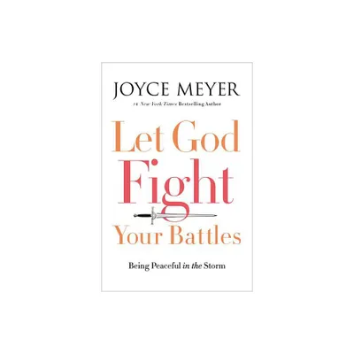 Let God Fight Your Battles - by Joyce Meyer (Hardcover)