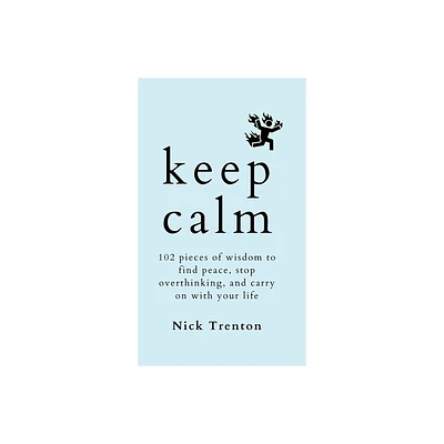 Keep Calm - by Nick Trenton (Hardcover)