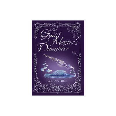 The Guild Masters Daughter - by Geneva Price (Hardcover)