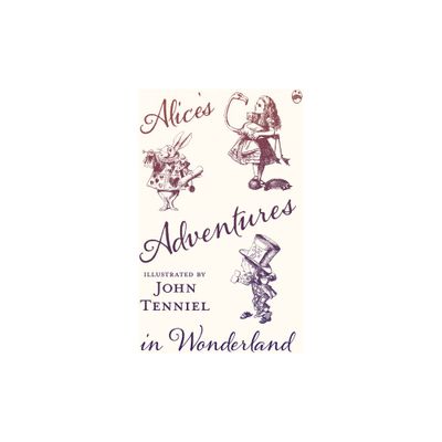 Alices Adventures in Wonderland - Illustrated by John Tenniel - by Lewis Carroll (Paperback)