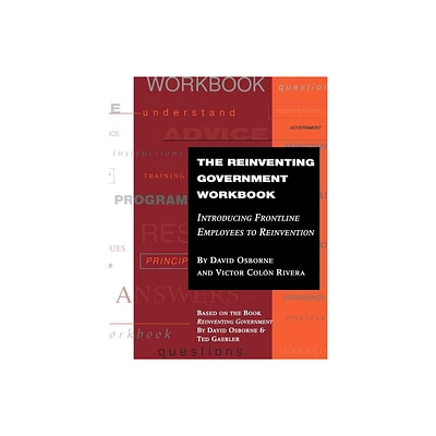 The Reinventing Government Workbook - by David Osborne & Victor Colon Rivera (Paperback)