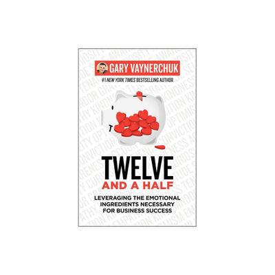 Twelve and a Half - by Gary Vaynerchuk (Hardcover)