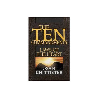 The Ten Commandments: Laws of the Heart - by Sister Joan Chittister (Paperback)