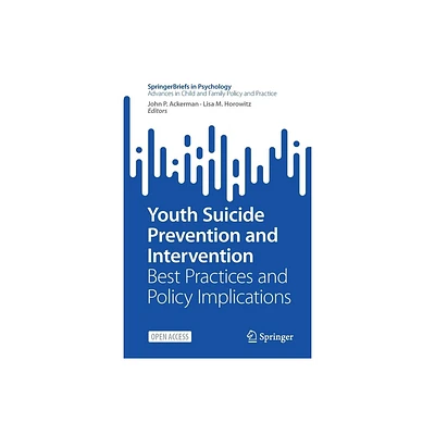 Youth Suicide Prevention and Intervention - (Advances in Child and Family Policy and Practice) by John P Ackerman & Lisa M Horowitz (Paperback)