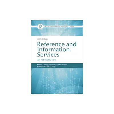 Reference and Information Services - (Library and Information Science Text) 6th Edition by Melissa Wong & Laura Saunders (Hardcover)