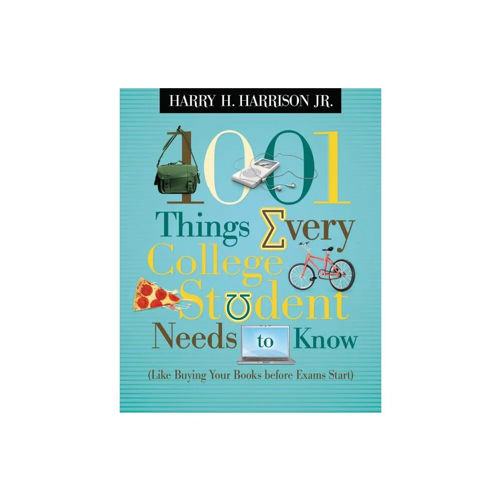 1001 Things Every College Student Needs to Know: (Like Buying Your Books  Before Exams Start) by Harry Harrison, Paperback