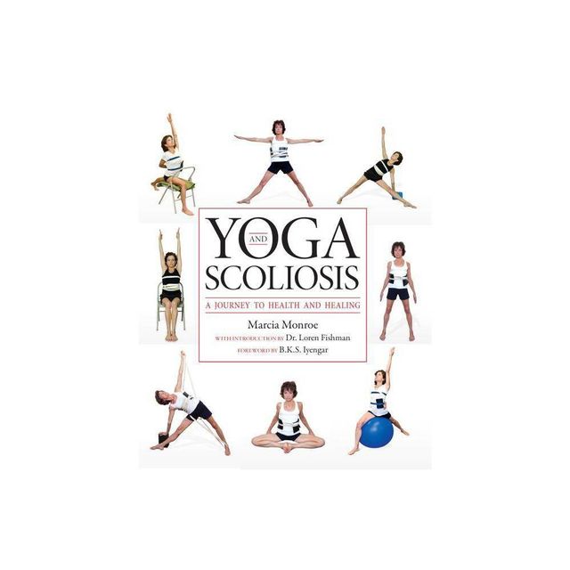 Yoga and Scoliosis - by Marcia P Monroe (Paperback)