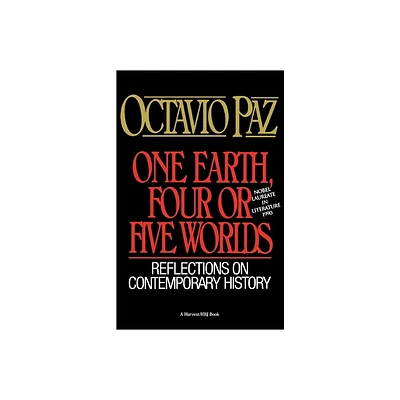 One Earth, Four or Five Worlds - by Octavio Paz (Paperback)