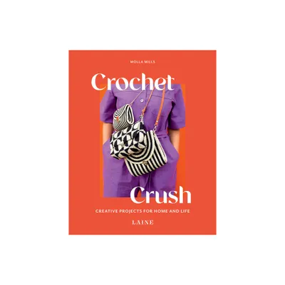 Crochet Crush - by Molla Mills & Laine (Paperback)