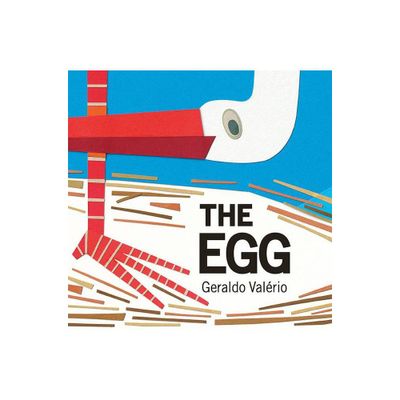 The Egg - by Geraldo Valrio (Hardcover)