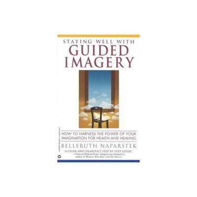 Staying Well with Guided Imagery - by Belleruth Naparstek (Paperback)